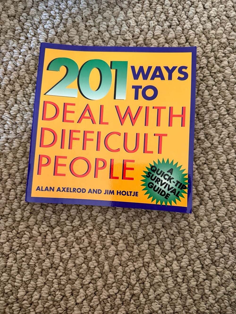 201 Ways to Deal With Difficult People: A Quick-Tip Survival Guide
